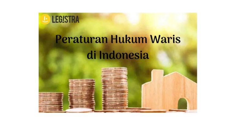 Hukum Waris yang berlaku di Indonesia, Seperti Apa Hukumnya?